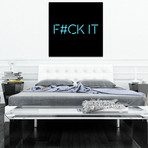 F#Ck It (12"W x 12”H)