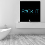 F#Ck It (12"W x 12”H)