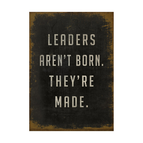 Leaders Aren't Born They're Made