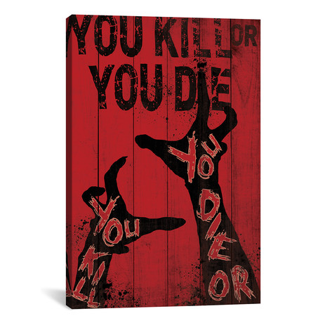 You Kill Or You Die (18"W x 26"H x 0.75"D)