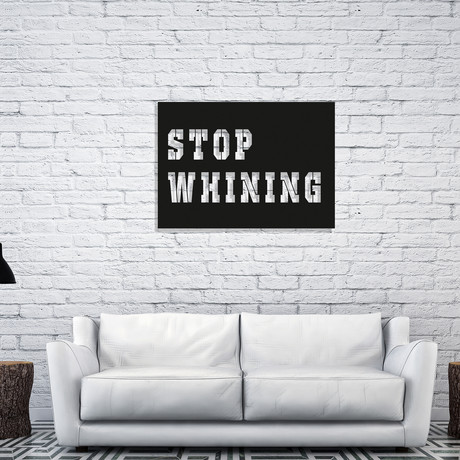 Stop Whining (14"W x 20"H)
