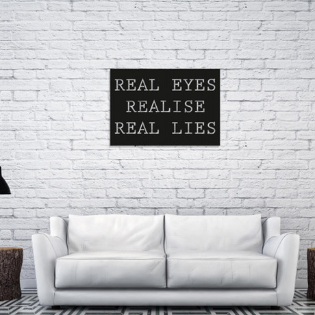 Real Eyes Realize Real Lies (16"W x 24"H)