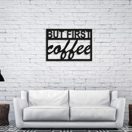 But First Coffee (14"W x 20"H)