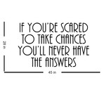 If You're Scared To Take Chances