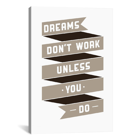 Dreams Don't Work, Unless You Do // GraphINC (18"W x 26"H x 0.75"D)