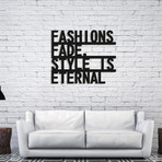 Style Is Eternal (16"L x 24"H)