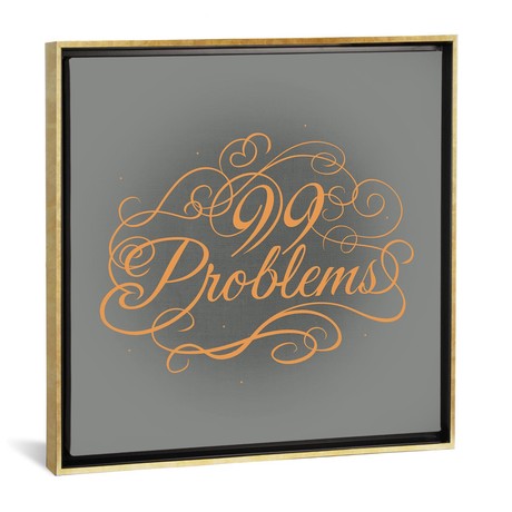 99 Problems // 5by5collective (18"W x 18"H x 0.75"D)