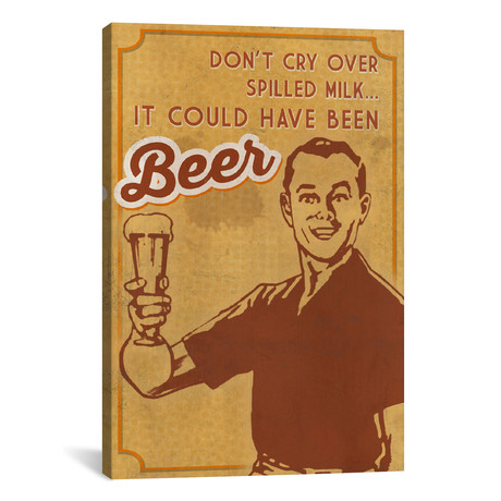 Don't Cry ... It Could Have Been Beer // Lantern Press (26"W x 18"H x 0.75"D)