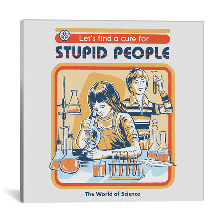 A Cure For Stupid People (18"W x 18"H x 0.75"D)