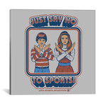 Say No To Sports (26"W x 26"H x 0.75"D)