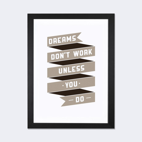 Dreams Don`t Work, Unless You Do // GraphINC (24"W x 16"H x 1"D)
