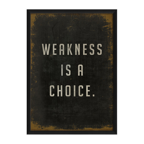 Weakness is a Choice (12.625"W x 17.125"H x 1.125"D)
