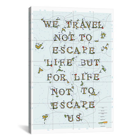 We Travel Not To Escape Life But For Life Not To Escape Us // DAU-DAW (26"W x 18"H x 0.75"D)