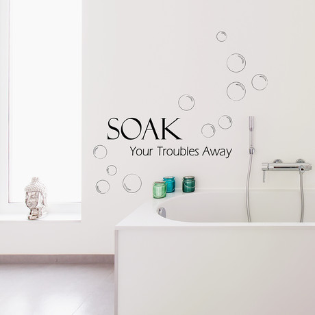 Bathroom Quote Soak Your Troubles Away // Wall Sticker