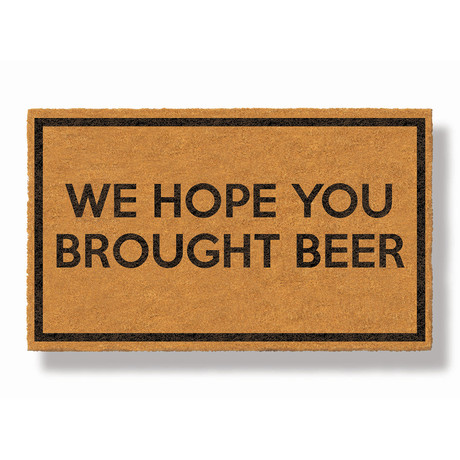 We Hope You Brought Beer