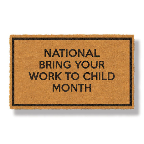 National Bring Your Work To Child Month