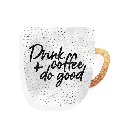 Drink Coffee And Do Good 2