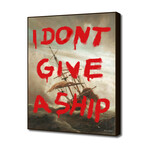 I DON'T GIVE A SHIP (16"W x 20"H x 2"D)