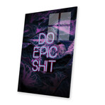 Do Epic Shit Print on Acrylic Glass // Emanuela Carratoni (16"W x 24"H x 0.25"D)