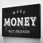 Make Money Not Friends (18"W x 12"H x 1.5"D)