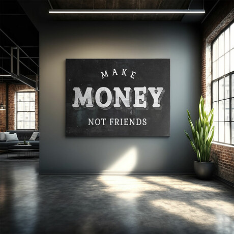 Make Money Not Friends (18"W x 12"H x 1.5"D)