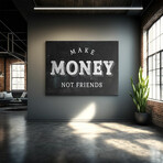 Make Money Not Friends (18"W x 12"H x 1.5"D)