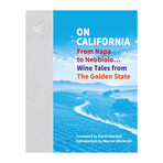 On California Wine  // From Napa to Nebbiolo… Wine Tales from the Golden State