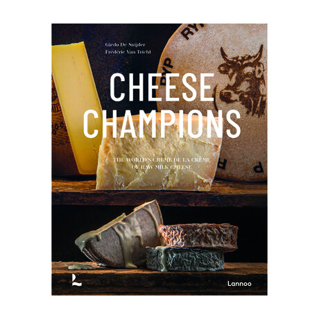 Cheese Champions // The World’s Crème de la Crème of Raw Milk Cheese