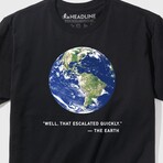 The Earth: Well, That Escalated Quickly T-Shirt (3XL)