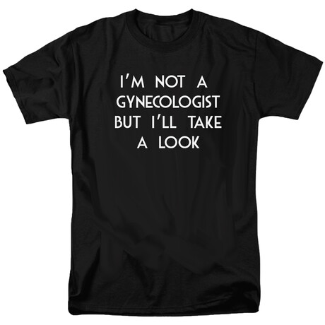 I'm not a Gynecologist but I'll Take a Look (S)