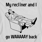 My Recliner and I go Waaay Back (2XL)