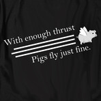 With Enough Thrust Pigs Fly Just Fine // Black (S)