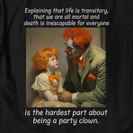 The Hardest Part About Being a Party Clown // Black (3XL)