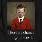 There's a Chance I Might Be Evil // Black (2XL)