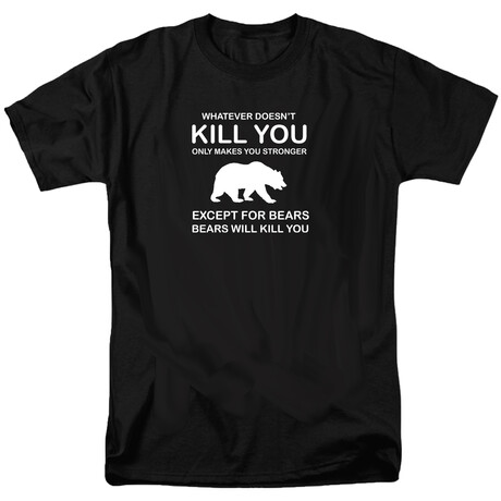 Whatever Doesn't Kill You Only Makes You Stronger Except Bears (S)