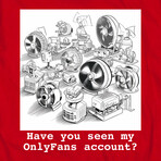 Have You Seen My Only Fans Account? (3XL)