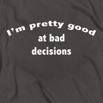 I'm Pretty Good at Making Bad Decisions. // Charcoal (2XL)