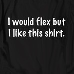 I Would Flex but I Like This Shirt // Black (3XL)