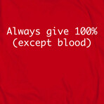 Always Give 100% (except blood) (L)