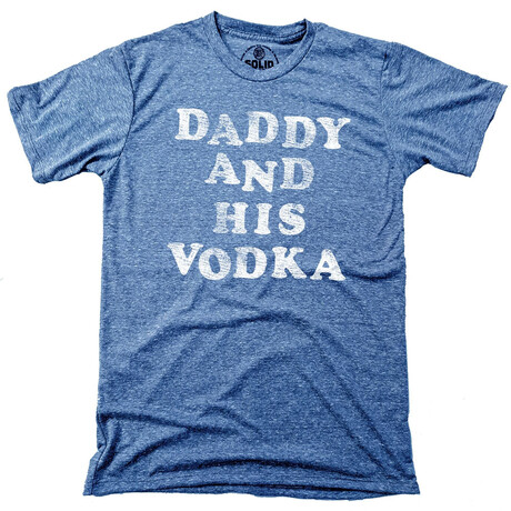 Daddy And His Vodka T-Shirt // Triblend Royal (S)