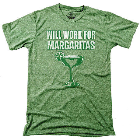 Will Work For Margaritas T-Shirt // Triblend Kelly (S)