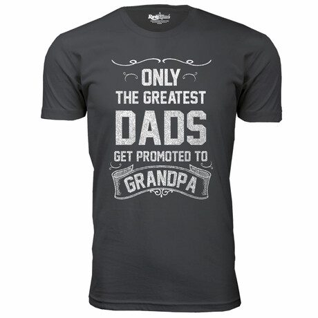 Only The Greatest Dads Get Promoted T-Shirt // GRANDPA // Charcoal (S)