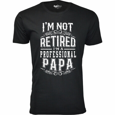 I'm Not Retired T-Shirt // PAPA // Black (S)