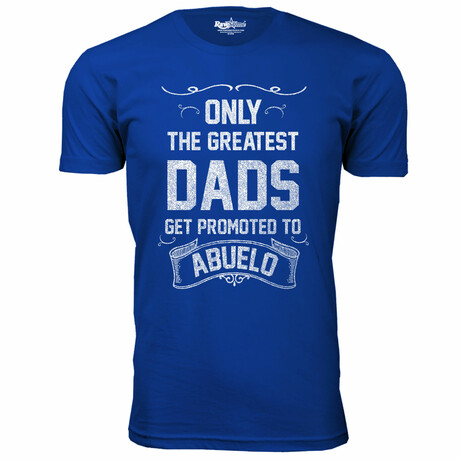 Only The Greatest Dads Get Promoted T-Shirt // ABUELO // Royal (S)