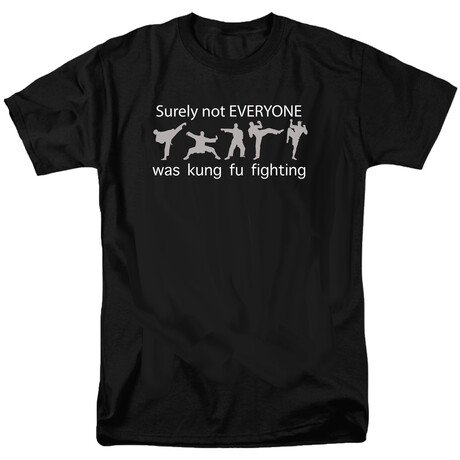 Surely Not Everyone Was Kung Fu Fighting? T-Shirt // Black (S)