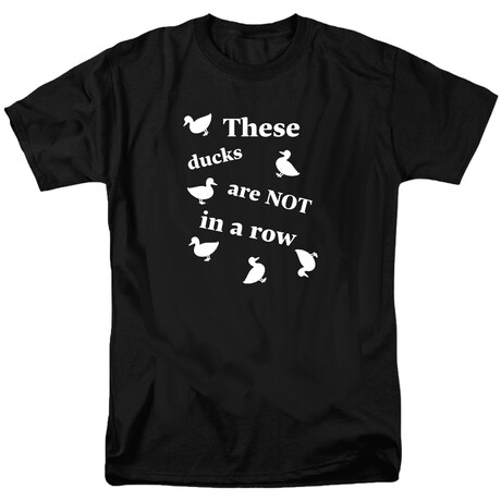 These Ducks are NOT in a Row T-Shirt // Black (S)