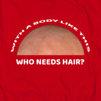 With a Body Like This Who Needs Hair? T-Shirt // red (M)