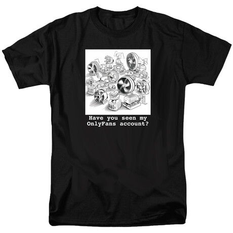 Have You Seen My OnlyFans Account T-Shirt // Black (S)