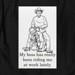 My Boss Has Really Been Riding Me At Work Lately T-Shirt // Black (2XL)